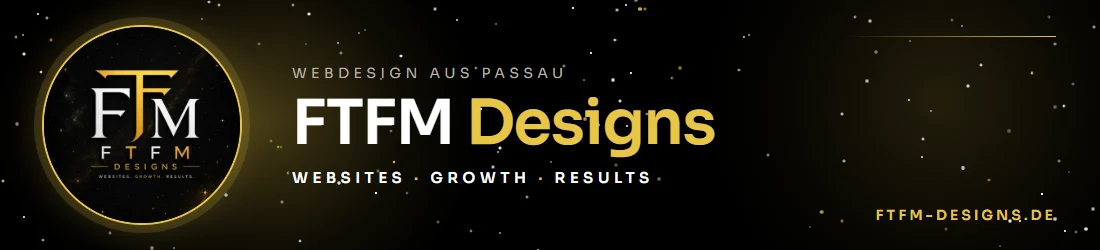 FTFM Designs – Webdesign aus Passau. Websites, Growth, Results.